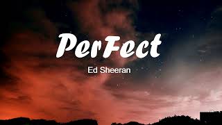 Ed Sheeran  -  Perfect Lyrics