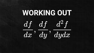 Partial Derivative / Differentiation: Finding df/dx, df/dy, d^2f/dydx