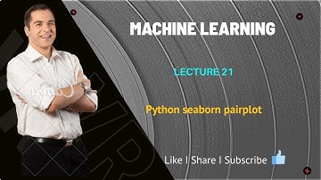 Machine Learning | Lecture - 21 Python seaborn pairplot