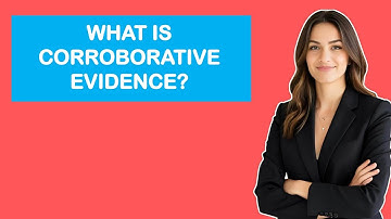 What is Corroborative Evidence?