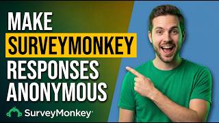 How To Make SurveyMonkey Responses Anonymous (Easy Guide)