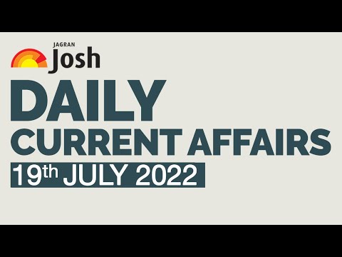 Current Affairs 2022 | July 19, 2022 | Current Affairs In Hindi
