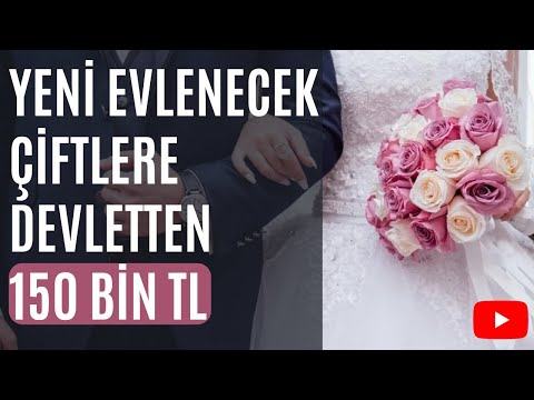 YENİ EVLENECEK ÇİFTLERE DEVLETTEN 150 BİN TL | EVLİLİK KREDİSİ NASIL ALINIR ?