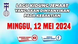 MINGGU, 12 MEI 2024 | LAGU KIDUNG JEMAAT YANG AKAN DINYANYIKAN PADA KEBAKTIAN