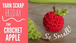 Tiny Crochet Apple | Yarn Scrap Friday