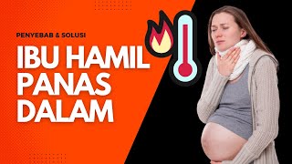 Why do pregnant women have internal heat and what is the SOLUTION?