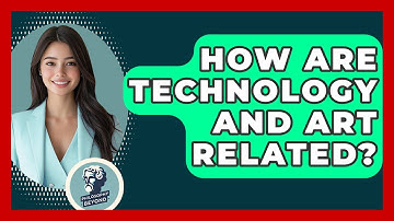 How Are Technology And Art Related? - Philosophy Beyond