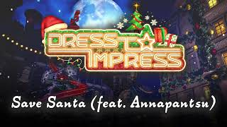 "Save Santa (feat. @annapantsu)" from Dress to Impress