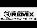 Men at work  who can it be now   carlos didier rmx 2023 version 2