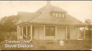 Steve Blailock - "Careless Love"