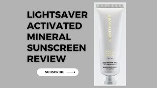 Lightsaver Activated Mineral Sunscreen Review - WOW!