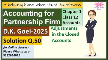 Partnership Fundamentals| D K Goel 2025| Q 50| Ch 1| Class 12| Accounts| Solutions@learnwithease