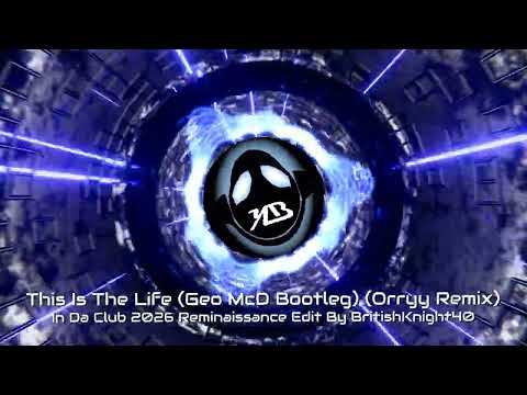 This Is The Life (Geo McD Bootleg) - (Orryy Remix) Reminaissance Edit By BritishKnight40