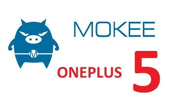 |ROM + KERNEL| MOKEE For Oneplus 5 |FEATURES | INSTALLATION
