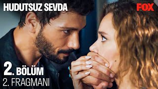 Hudutsuz Sevda 2. Bölüm 2. Fragmanı