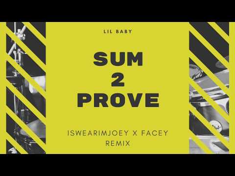 lil-baby---sum-2-prove-(iswearimjoey-x-facey-remix)