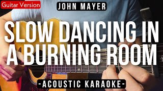 Slow Dancing In A Burning Room [Karaoke Acoustic] - John Mayer [Rose Karaoke Version | HQ Audio]