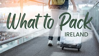 What SHOULD you PACK for Ireland