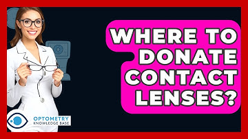 Where To Donate Contact Lenses? - Optometry Knowledge Base