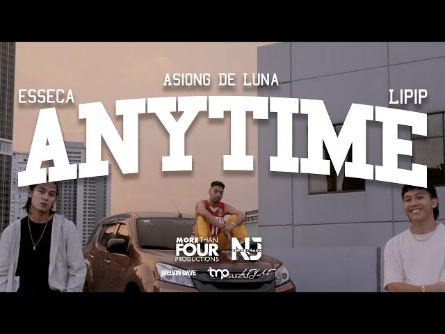 Lipip - Anytime (feat. Asiong De Luna u0026 esseca) [Official Music Video] class=