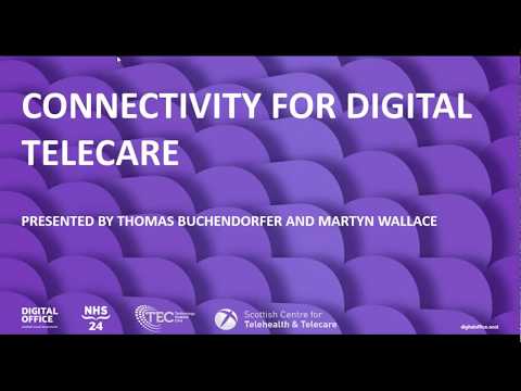 Connectivity for Digital Telecare in Scotland - Digital Telecare Webinar Series