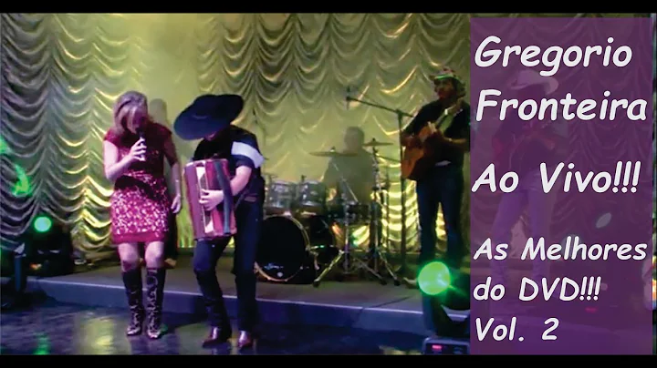 Chamamé- Gregório Fronteira. Ao Vivo!!! As Melhores do DVD Vol. 2