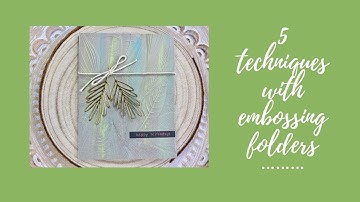5 techniques, tips and ideas with embossing folders using your die cutting machine
