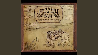 Video thumbnail of "John D. Hale Band - More Than I Can Handle"