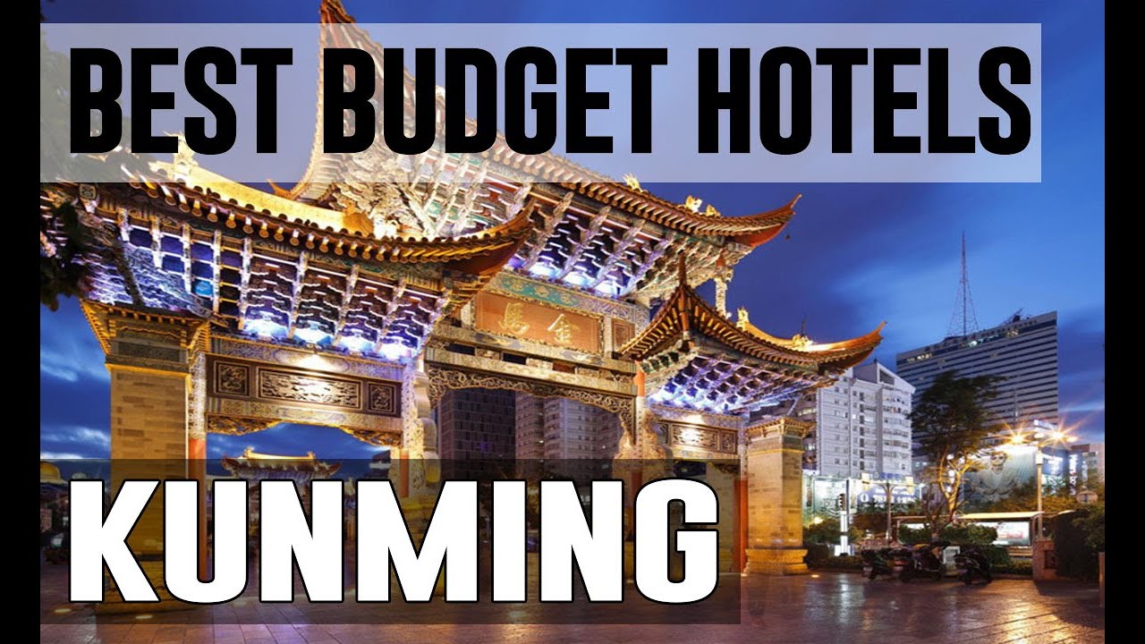 Cheap and Best Budget Hotels in Kunming ,China YouTube