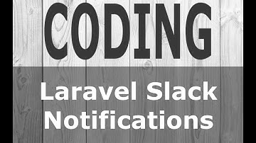 Coding Laravel Slack Notifications