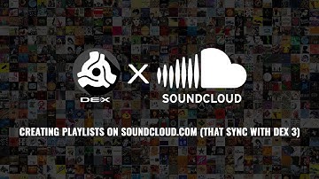 DEX 3 x SoundCloud Go+ | Creating Playlists That Sync With DEX 3