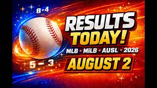MLB & MiLB & AUSL Results Today (August 2, 2026) | Scores, Standings, Stats & Highlights