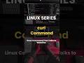 curl Command in Linux Explained Practically #shorts