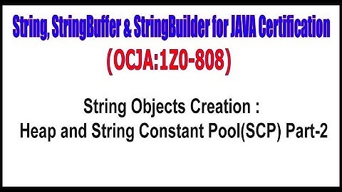 OCJA(1Z0 - 808) || String Objects Creation  Heap and String Constant Pool (SCP) Part - 2