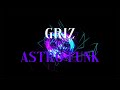 GRiZ - Astro Funk ( Unofficial audiovisualizer )