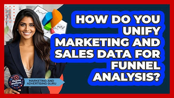 How Do You Unify Marketing And Sales Data For Funnel Analysis? - Marketing and Advertising Guru