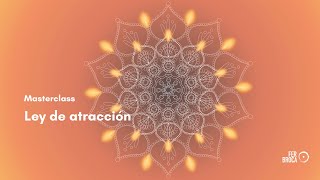 Masterclass  4 claves para que la ley de la atracción funcione a nuestro favor.