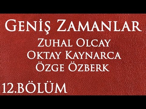 Geniş Zamanlar 12.Bölüm