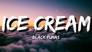 Black Pumas - Ice Cream Lyrics