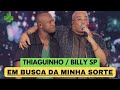 Thiaguinho e Billy SP / EM  BUSCA DA MINHA SORTE [LETRA]