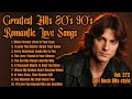 Greatest Hits Romantic Love Songs Love Songs 80 S 90 S Soft Rock Ballads Playlist Vol 272 Greatest Hits Romantic Love Songs Love Songs 80 S 90 S Soft Rock Ballads Playlist Vol 272