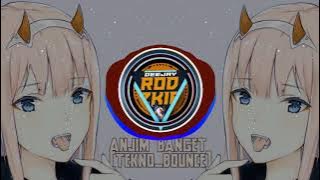 Anjim Banget  ( Tekno_Bounce ) | Dj Rod'ZKIE Remix || BMC | Tiktok Viral Remix 2021