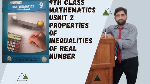 9th Class  Mathematics Properties of Inequalities Of Real Number Trichotomy, Transitive, Properties