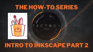 Intro To Inkscape Part 2 - Factory Two Flint's Premier Community Makerspace