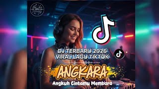 DJ ANGKARA VIRAL TIKTOK 2026 | DJ ANGKARA 🔥 Full Bass Auto Goyang