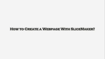 How to Create a Webpage with SliceMaker Products?