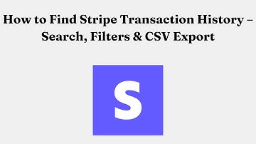 How to Find Stripe Transaction History – Search, Filters & CSV Export