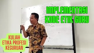 IMPLEMENTASI KODE ETIK GURU INDONESIA ~ Edisi Kuliah Etika Profesi Keguruan