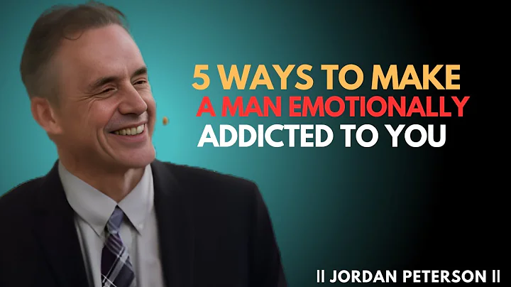 5 Ways to Make a Man Emotionally Addicted to You ! Capture His Heart | Jordan Peterson Speech