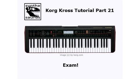 🎹 Korg Kross Tutorial Part 21: Exam!